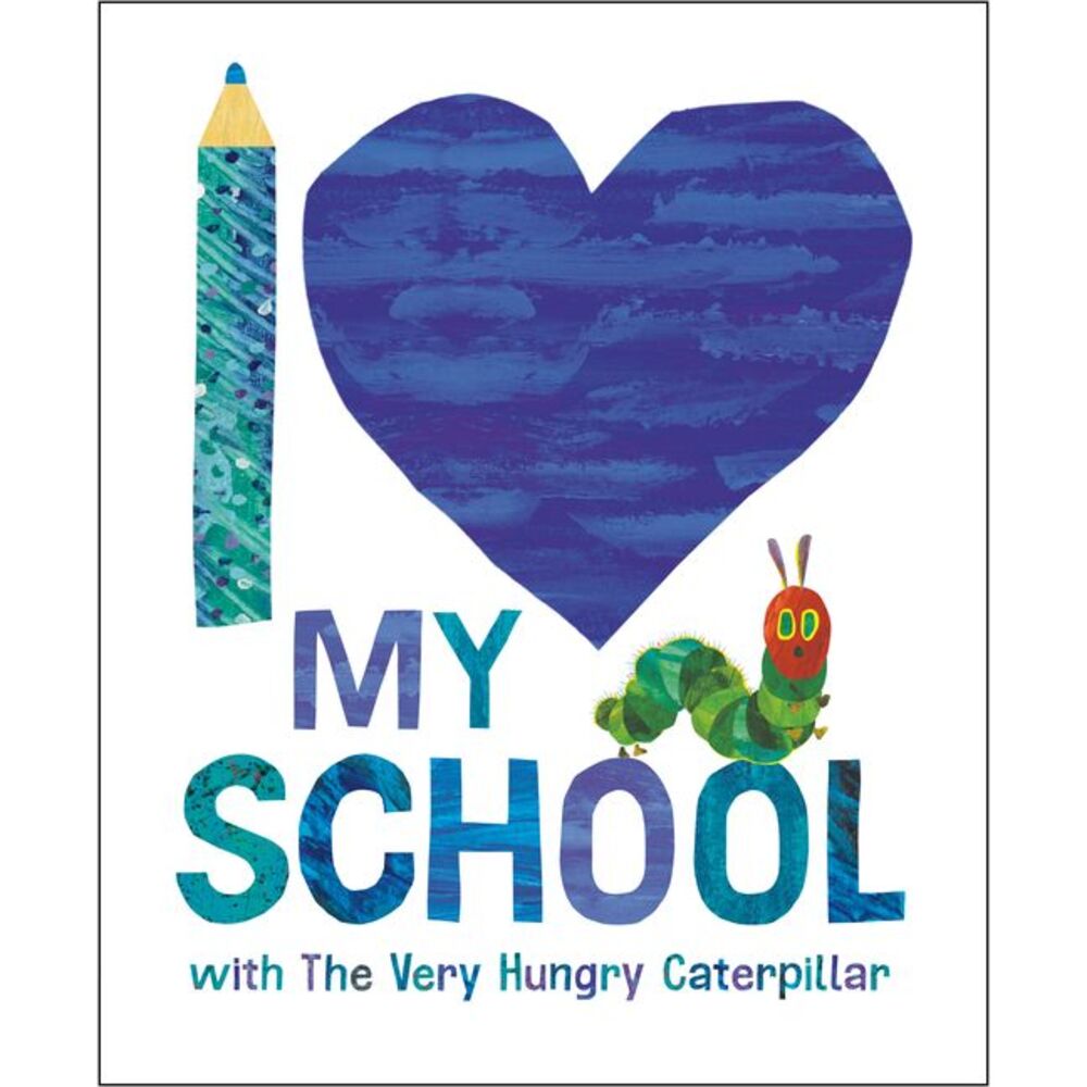 I Love My School with the Very Hungry Caterpillar -- Eric Carle